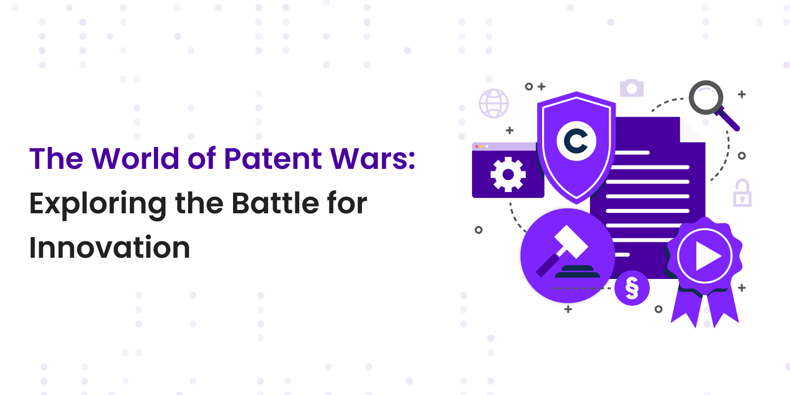 The World of Patent Wars: Exploring the Battle for Innovation