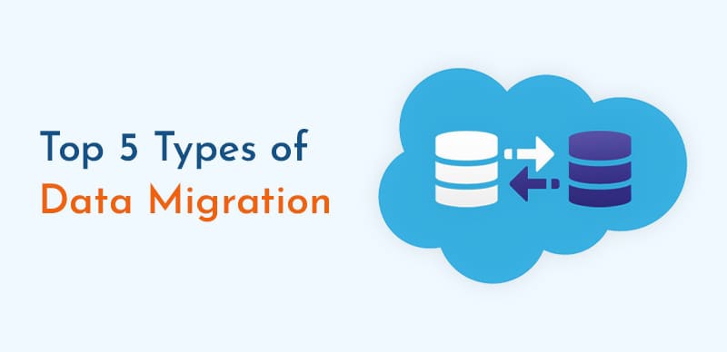 Top 5 Types of Data Migration