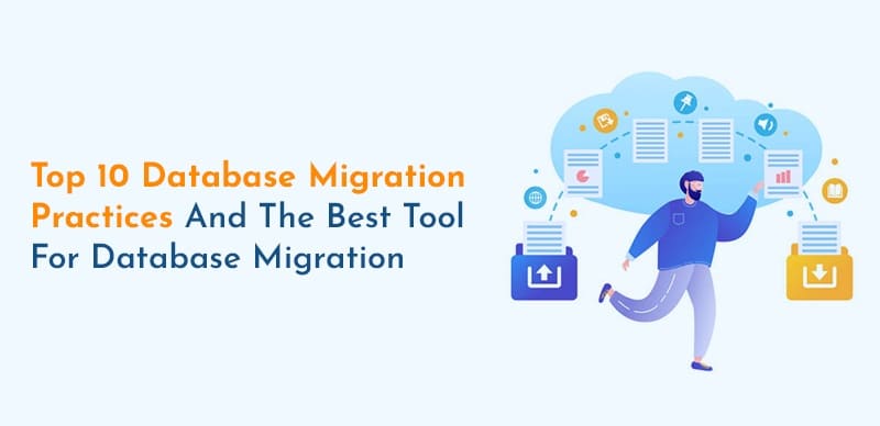 Top 10 Data Migration Practices and Cross-database Migration Platform