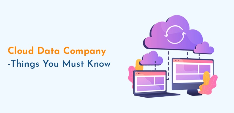 Cloud Data Company – Things You Must Know