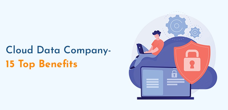 Cloud Data Company- 15 Top Benefits
