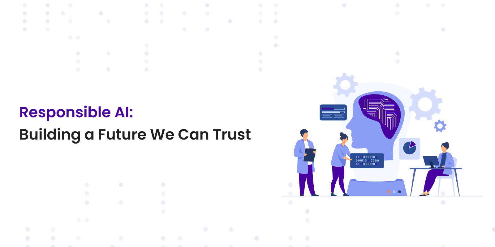 Responsible AI: Building a Future We Can Trust
